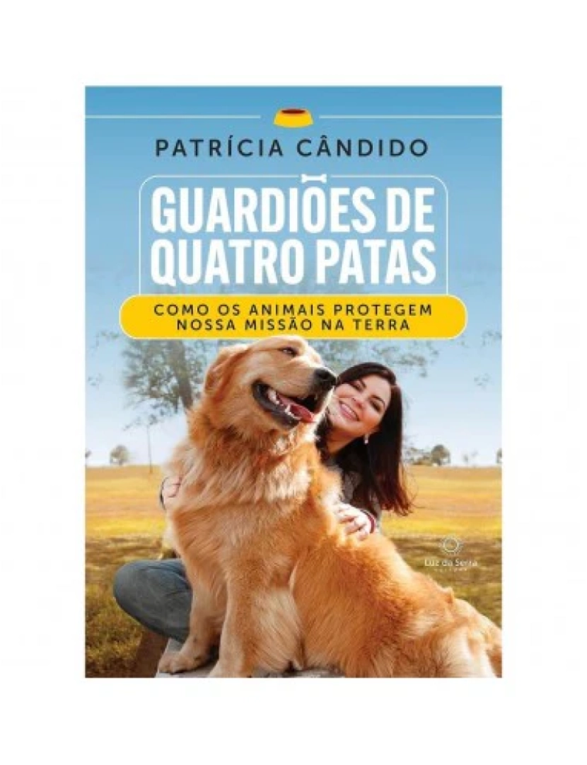 Luz Da Serra - Guardiões de quatro patas - de Patricia Cândido