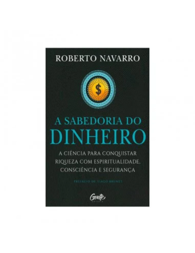 Gente - A sabedoria do dinheiro - de Roberto Navarro