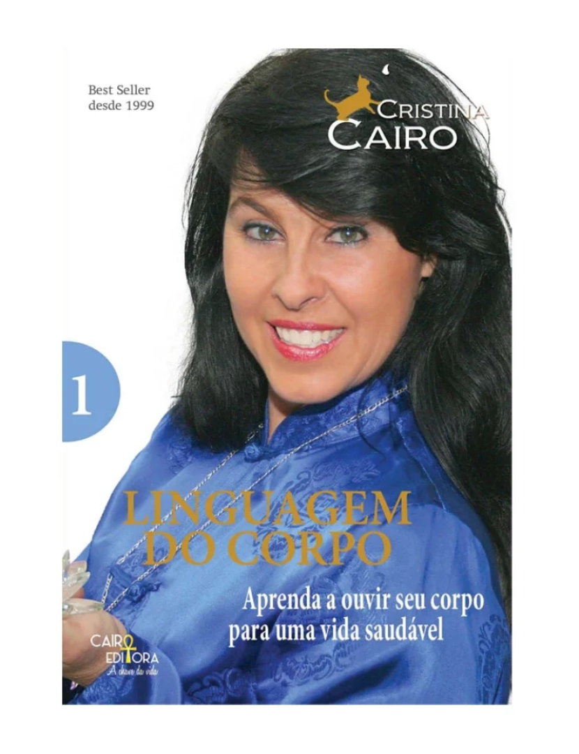 Cairo - Linguagem do Corpo - Aprenda a Ouvir seu Corpo para uma Vida Saudável - Volume 1 - de Cristina Cairo