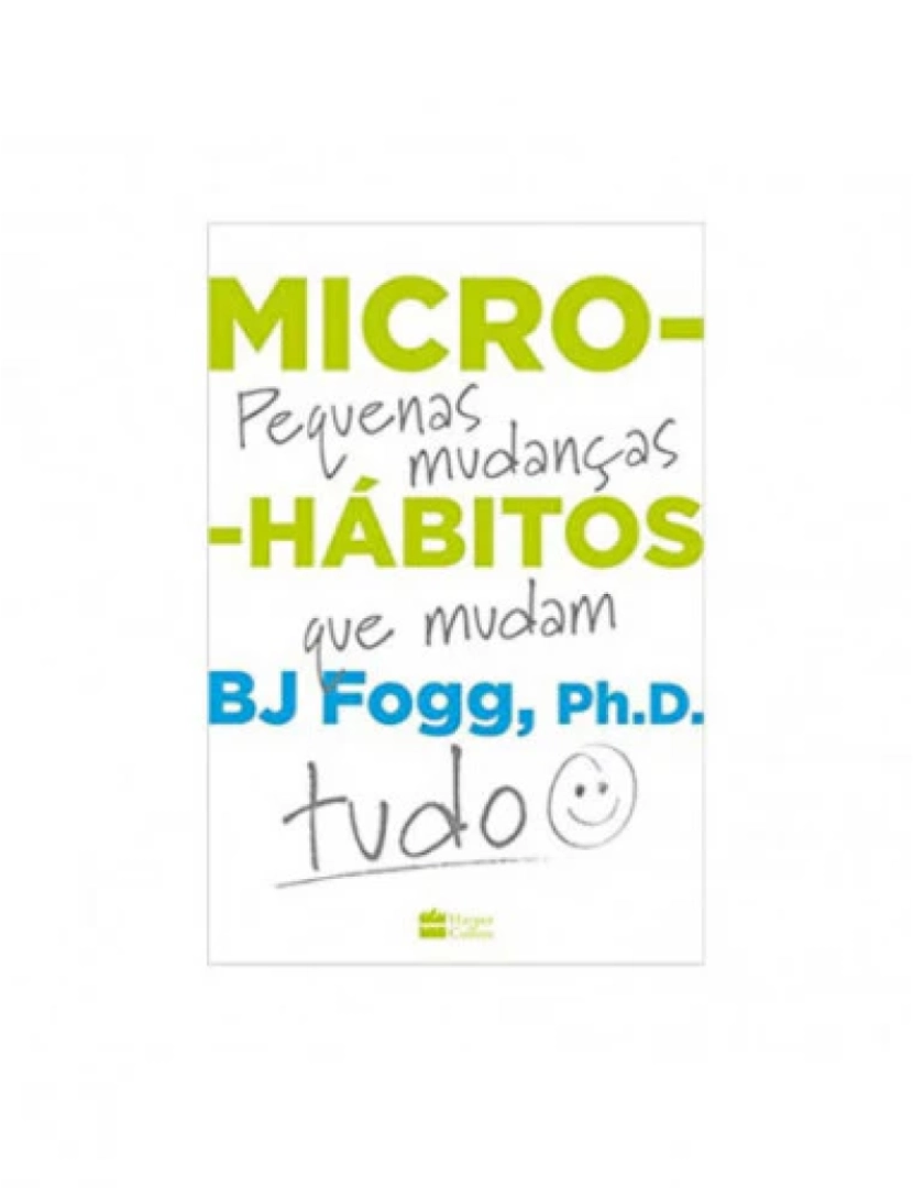 Harper Collins - Micro Hábitos - de BJ Fogg e Ph.D.