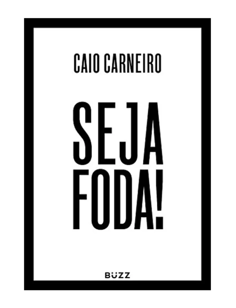 Buzz - Seja Foda - de Caio Carneiro