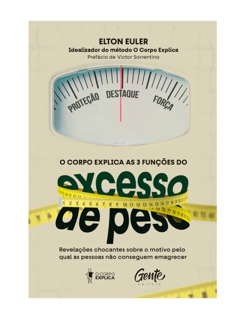 Gente - O corpo explica as 3 funções do excesso de peso - de Elton Euler