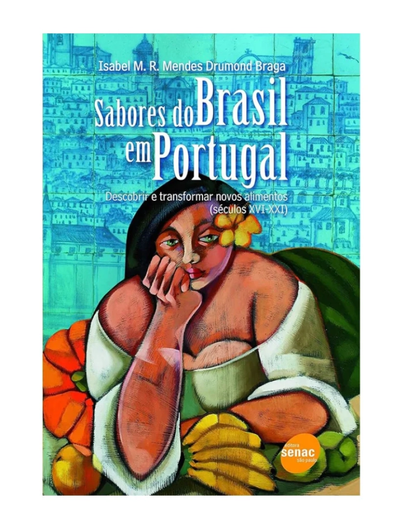 Senac - Sabores do Brasil em Portugal - de Isabel M.R Mendes Drumond Braga