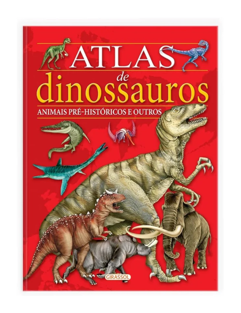 Girassol - Atlas de Dinossauros e Animais Pre-Históricos - por Girassol