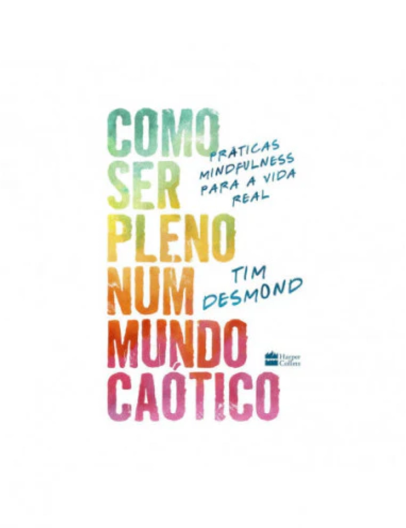 Harper Collins - Como ser pleno num mundo caótico - de Tim Desmond