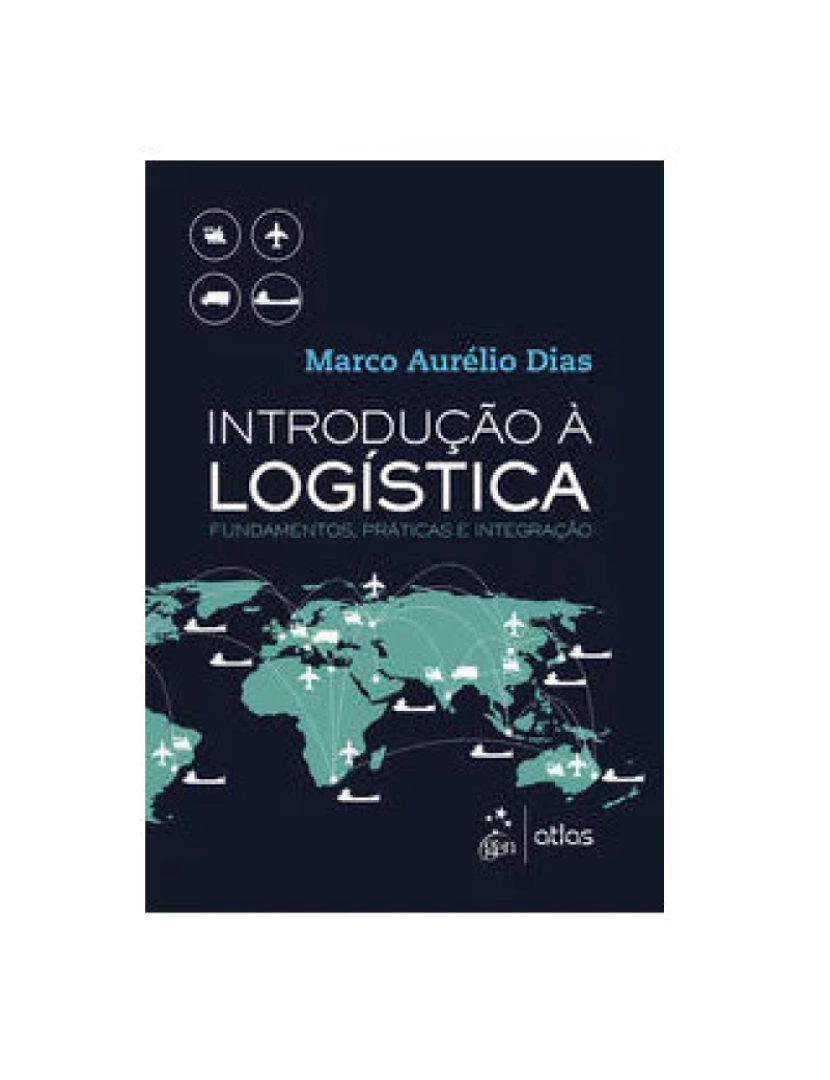 Atlas - Livro, Introdução à Logística Fundamentos, Práticas e Integração 17