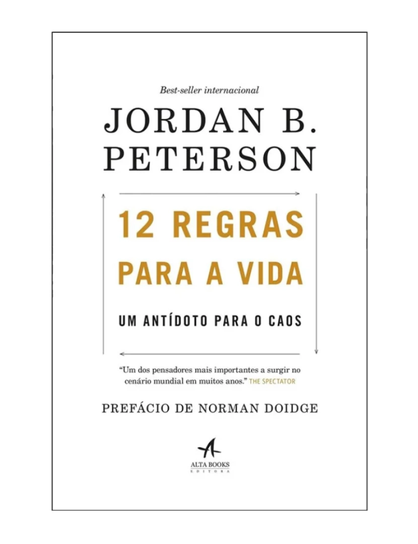 Alta Books - 12 regras para a vida: um antídoto para o caos - de Jordan B. Peterson