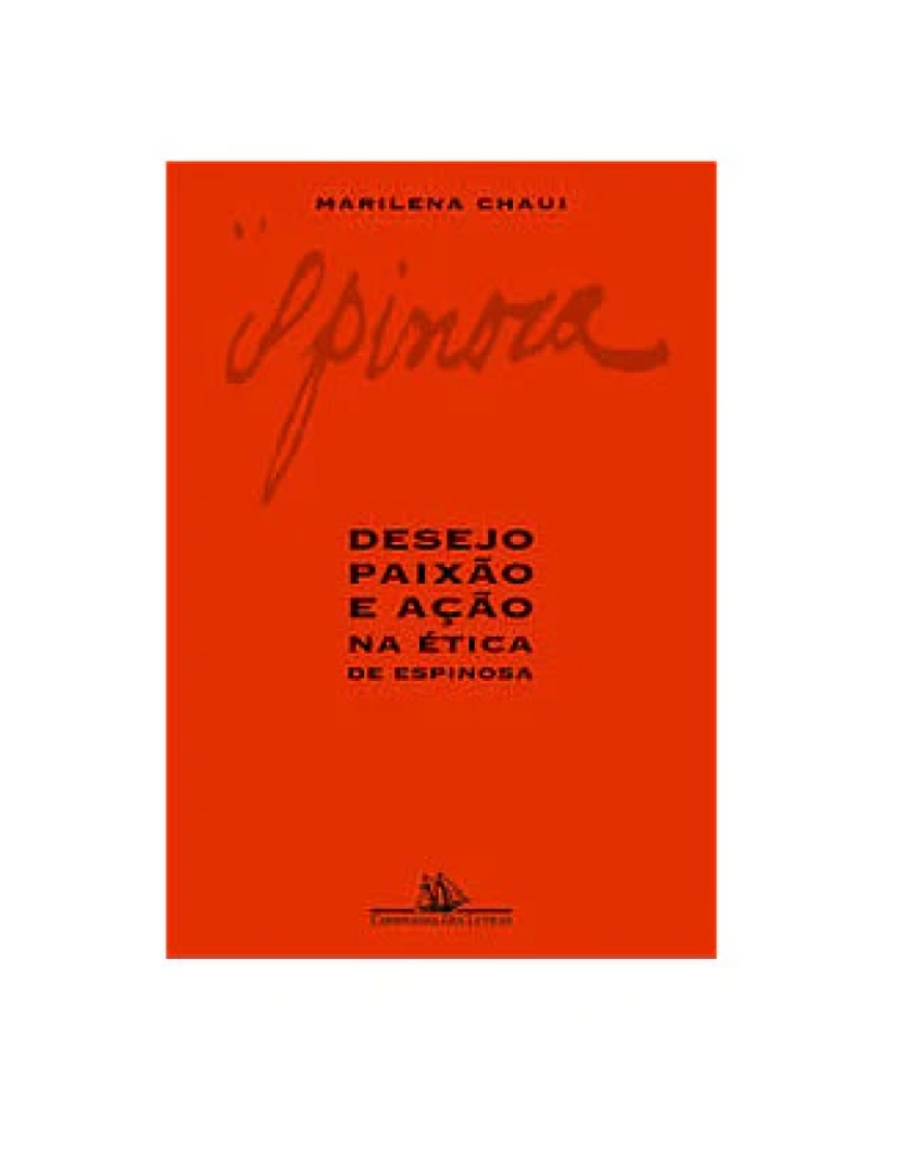 Companhia Letras Br - Livro, Desejo paixão e ação na ética de Espinosa