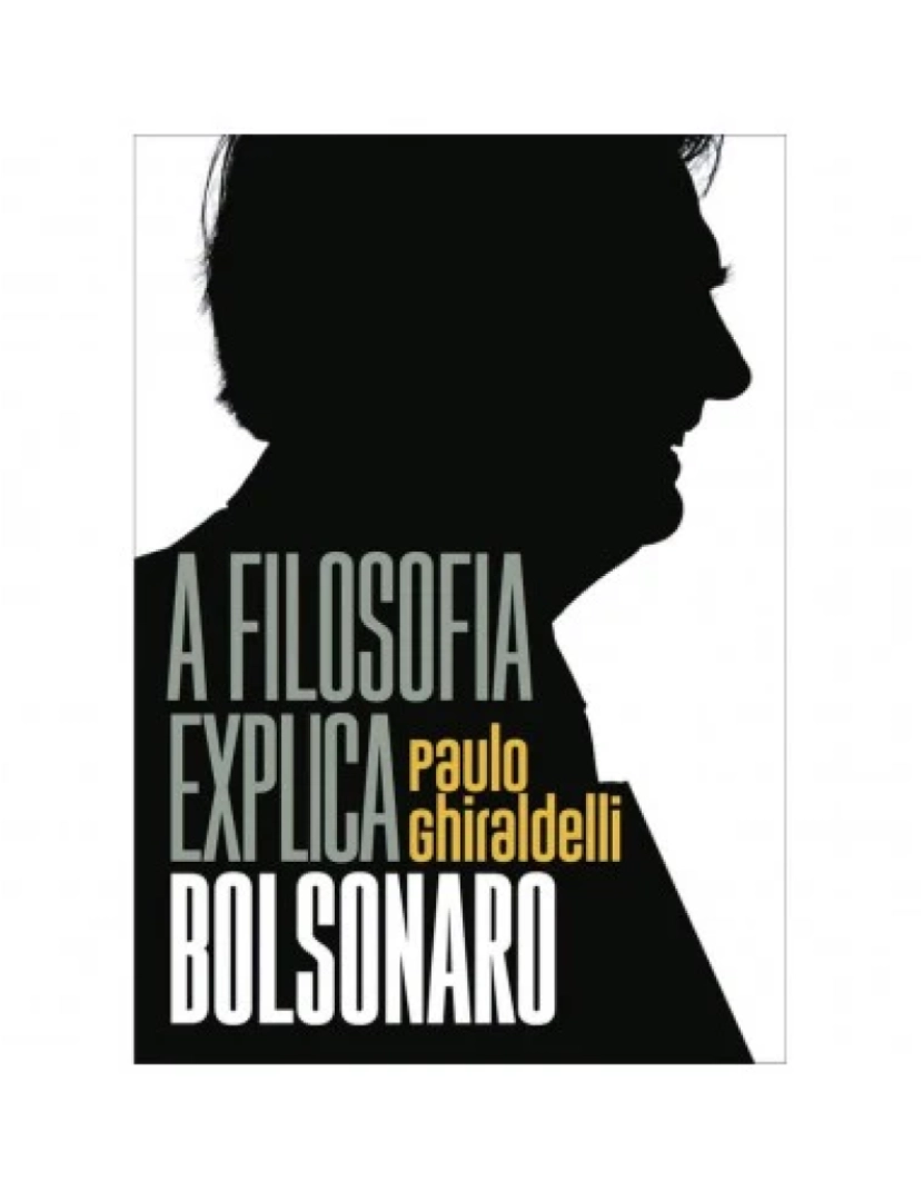 Leya - Livro, A filosofia explica Bolsonaro - de Paulo Ghiraldelli