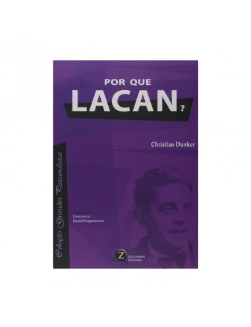 Editora Zagodoni - Por Que Lacan? - de Christian Dunker