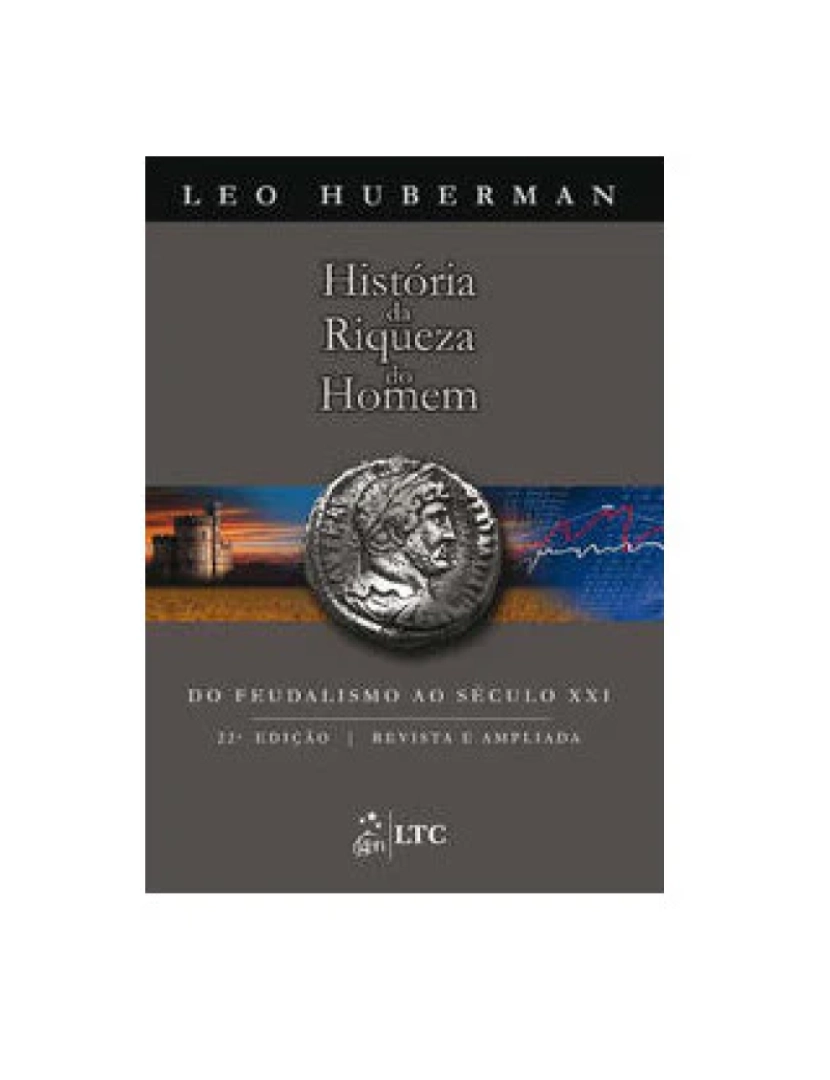 Ltc - Livro, História da Riqueza do Homem do Feudalismo ao Séc XXI 22/10