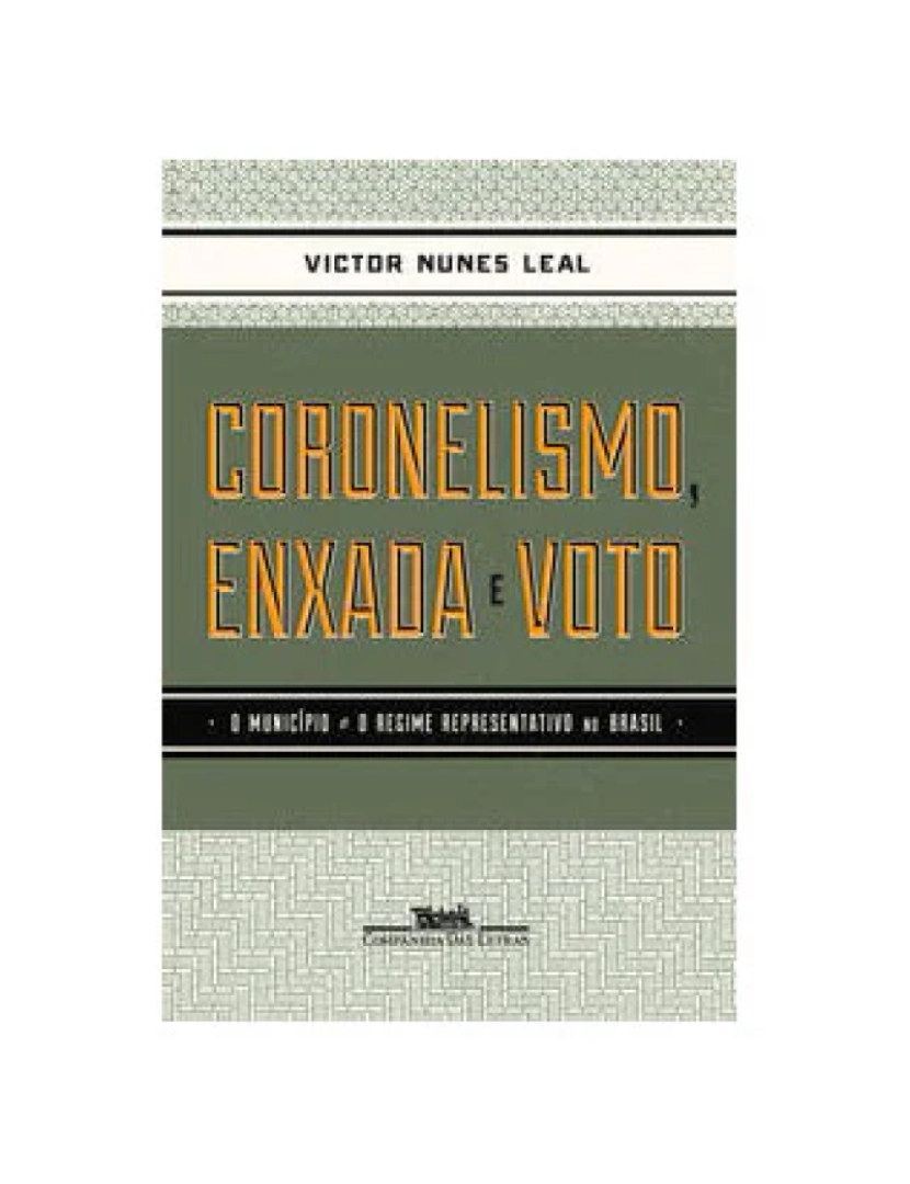 Companhia Letras Br - Livro, Coronelismo enxada e voto: o município e o regime represent