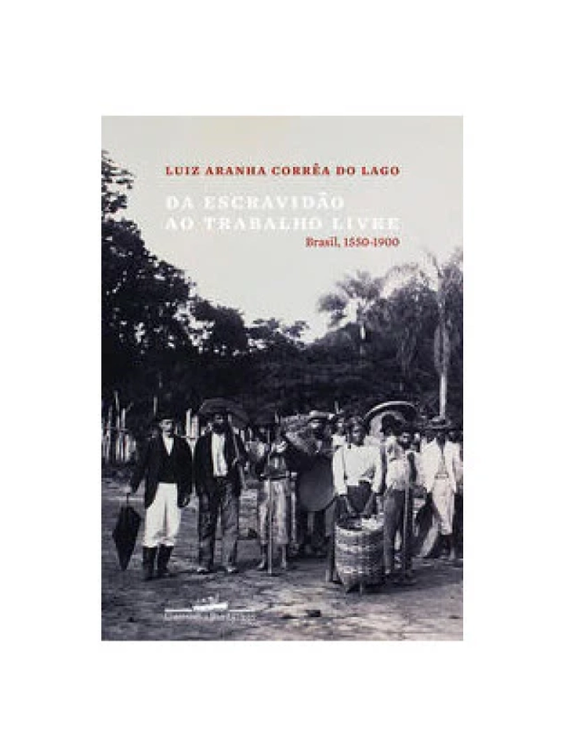 Companhia Letras Br - Livro, Da escravidão ao trabalho livre: Brasil 1550-1900