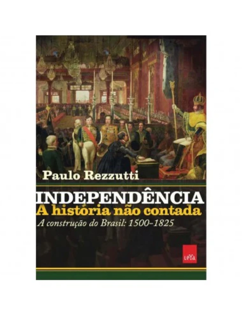 Leya - Livro, Independência: a história não contada - de Paulo Rezzutti