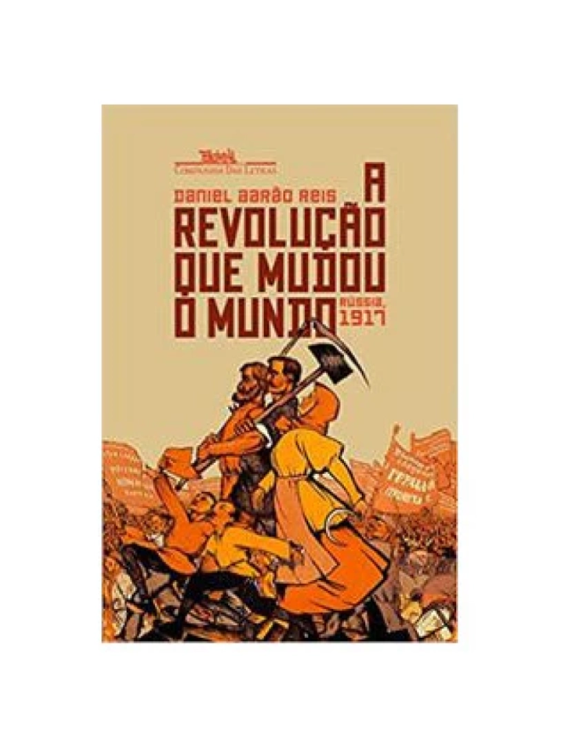 Companhia Letras Br - Livro, Revolução que mudou o mundo, A: Rússia 1917