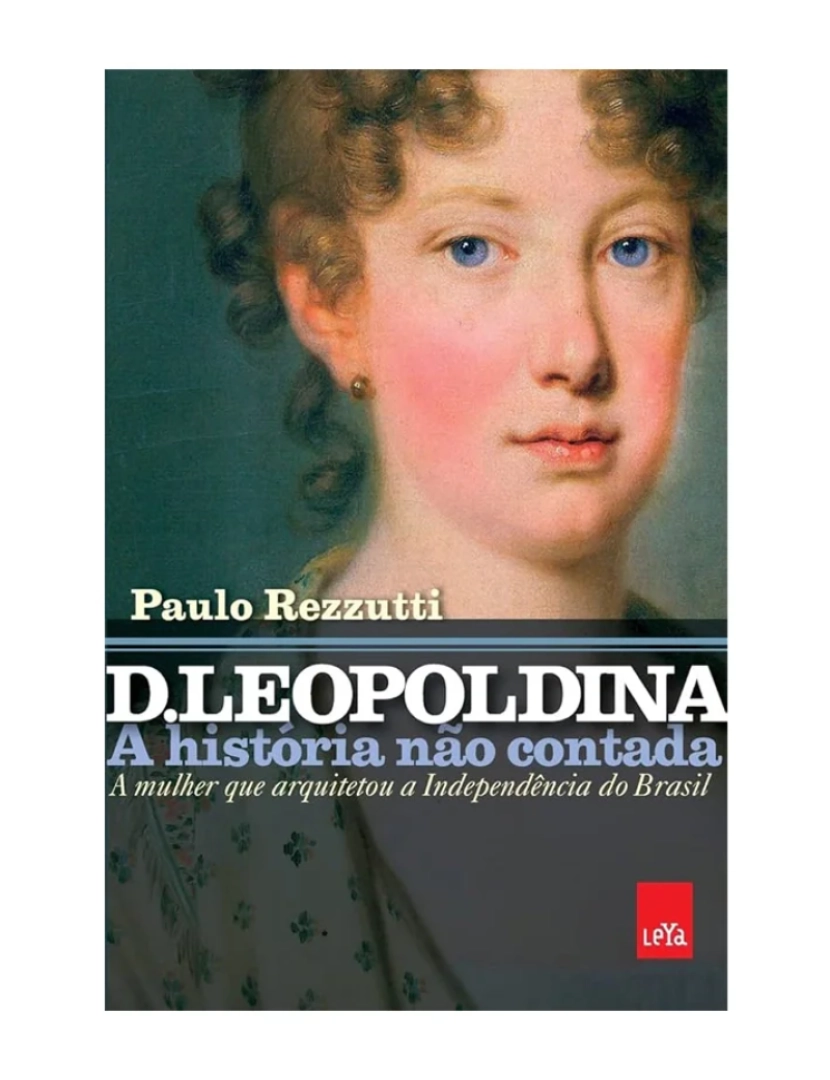 Leya - D. Leopoldina - de Paulo Rezzuti