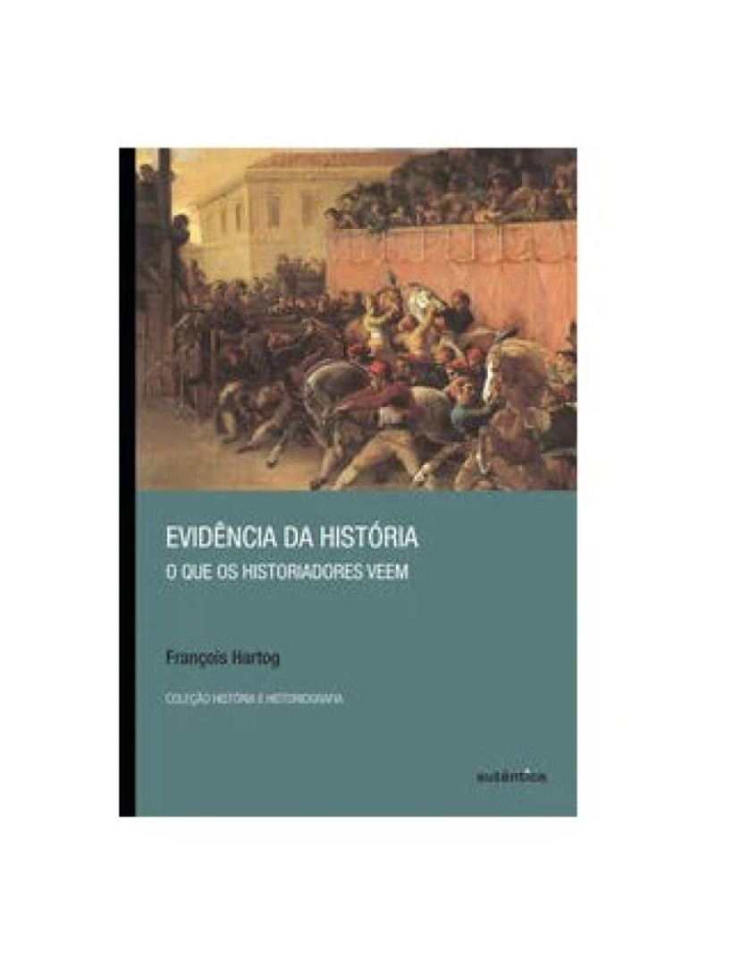 Autêntica - Livro, Evidência da História o que os Historiadores Veem