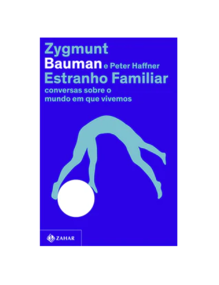 Zahar - Livro, Estranho familiar: conversas sobre o mundo em que vivemos