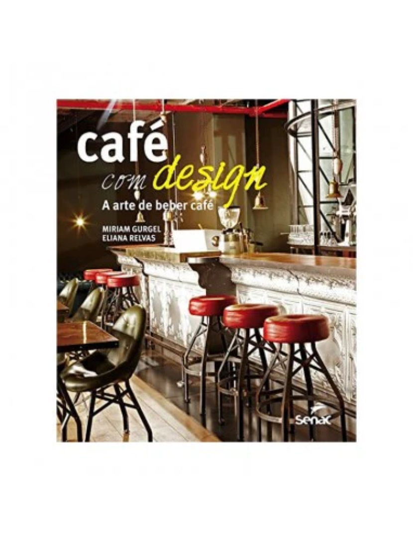 Senac - Café com design: A arte de beber café - de Miriam Gurgel e Eliana Relvas