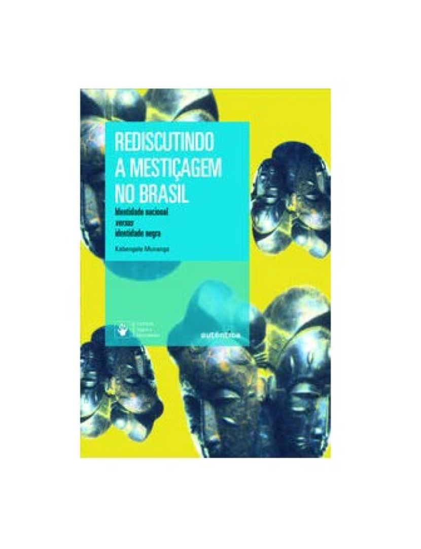 Autêntica - Livro, Rediscutindo a Mestiçagem no Brasil Ident Nac x Ident Negra