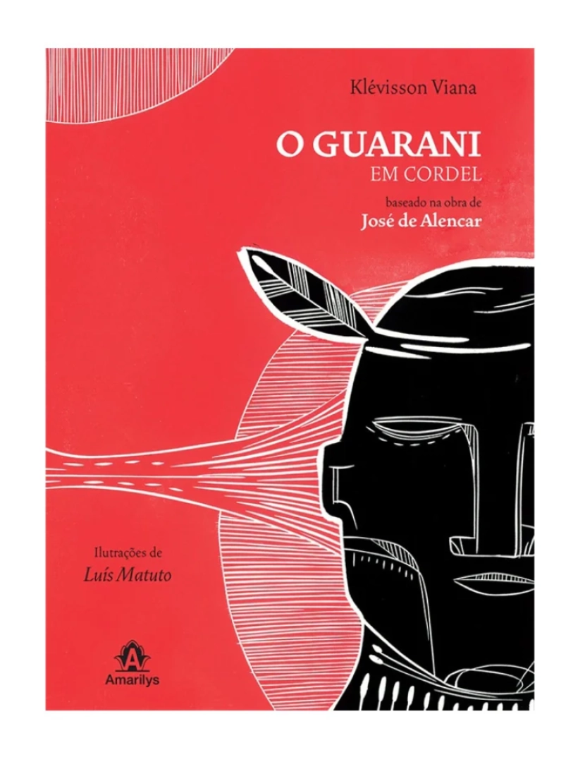 Amarilys - O Guarani em Cordel: Baseado na obra de José de Alencar