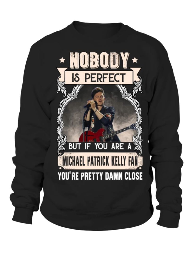 imagem de moletom NINGUÉM É PERFEITO, MAS SE VOCÊ É FÃ DE MICHAEL PATRICK KELLY, VOCÊ ESTÁ MUITO PERTO CrewneckHoodie moletom-S1