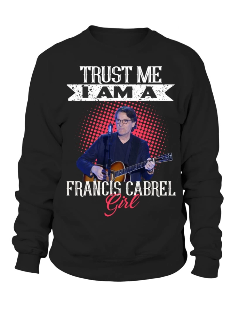 imagem de moletom CONFIE EM MIM, SOU UMA FRANCIS CABREL GIRL moletom CrewneckHoodie moletom-S1