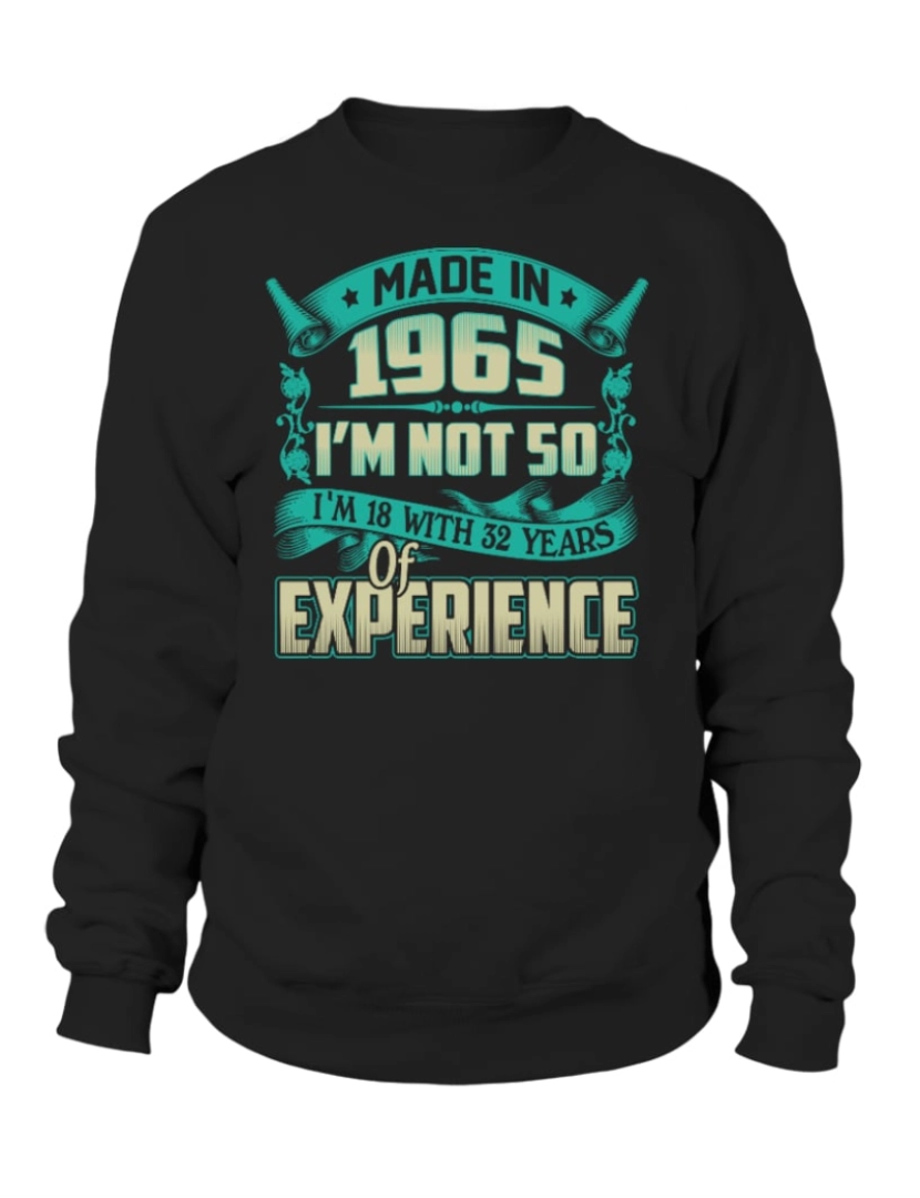 imagem de moletom Feito em 1965, não tenho 50 anos, tenho 18 e 32 anos de experiência moletom CrewneckHoodie moletom-S1